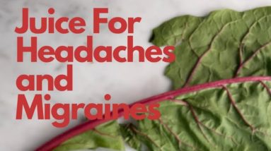 Juice for Headaches and Migranes