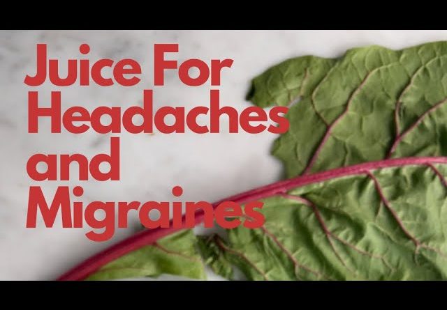 Juice for Headaches and Migranes