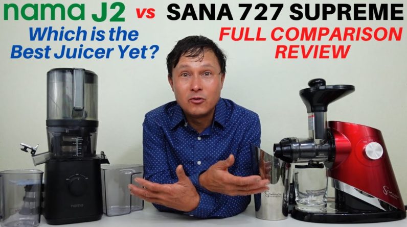 Nama J2 vs Sana 727 Supreme Cold Press Juicer Comparison Review