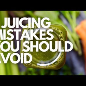 5 Juicing Mistakes You Should Avoid