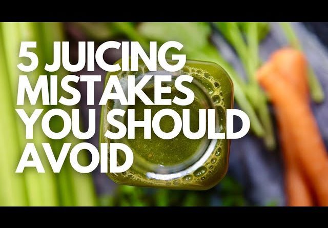 5 Juicing Mistakes You Should Avoid