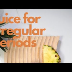 JUICE TO REGULATE YOUR PERIOD NATURALLY