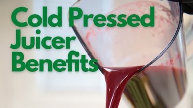 Benefits of Using a Cold Pressed Juicer