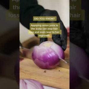 Do You Know what Onion Juice can do for your Hair?