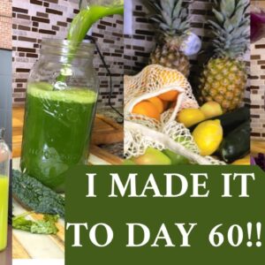 DAY 60 on my 90-Day Juice Fast! See How it’s Going! | #juicefasttestimony
